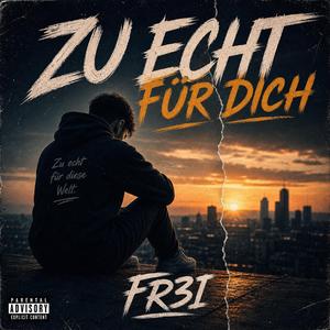 Zu echt für dich