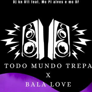 Todo mundo trepa x bala love (feat. Mc Pl alves & Mc BF)