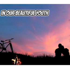 In Our Beatiful Youth