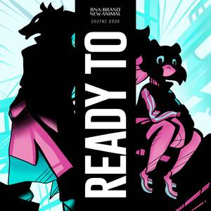 Ready To (From "BNA: Brand New Animal")