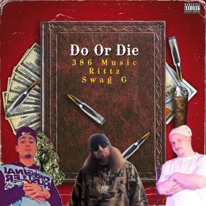 Do Or Die (feat. Rittz & Swag G)