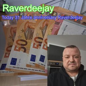Today 31 Jahre anniversary Raverdeejay