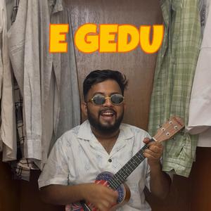 E Gedu 2.0 by Keto Bhai