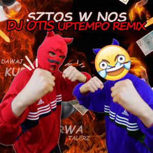 SZTOS W NOS (UPTEMPO EDIT)