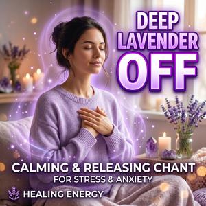 DEEP-LAVENDER-OFF Chanting for Deep Sleep & Anxiety Relief | Powerful Switchword