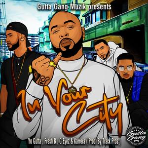 In Your City (feat. Fresh B, G Eyez & Karrera)