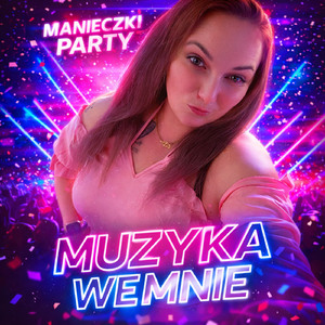 Muzyka we mnie (Manieczki party)