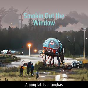 Smokin out the Window