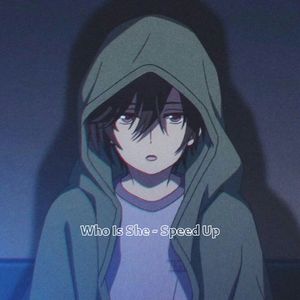 Who Is She - Speed Up