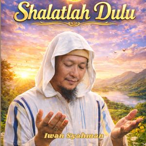 Shalatlah Dulu