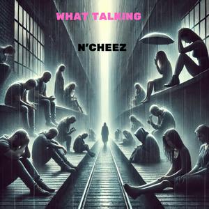 WHAT TALKING
