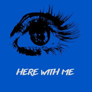 Here with me