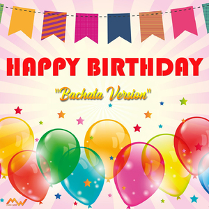 Happy Birthday Tanti Auguri, Joyeux Anniversaire, С Днем Рождения, Feliz Cumpleaños, Alles Gute Zum Geburtstag (Bachata Version)