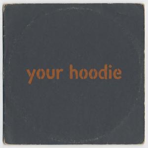 your hoodie