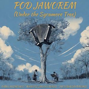 Pod Jaworem / Under the Sycamore Tree