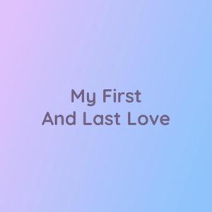 My First And Last Love