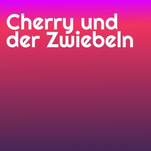 Cherry und der Zwiebeln