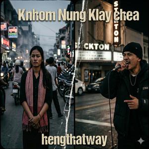 Knhom Nung Klay chea