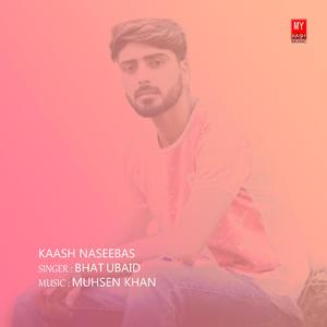 Kaash Naseebas