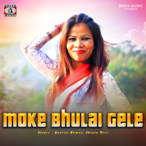 Moke Bhulai Gele