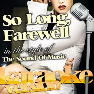 So Long, Farewell (In the Style of the Sound of Music) [Karaoke Version]