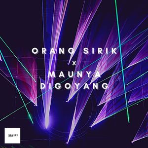 Orang Sirik X Maunya Digoyang