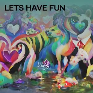 Lets Have Fun
