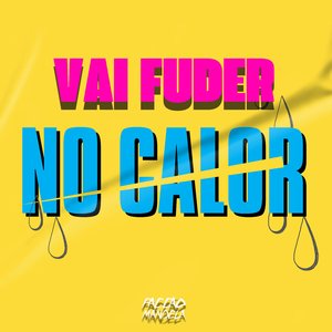 Vai Fuder no Calor