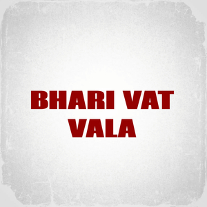 Bhari Vat Vala