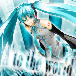 A to the world (feat. 初音ミク)