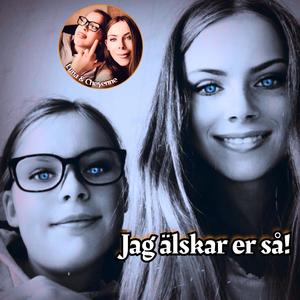 Jag älskar er så!