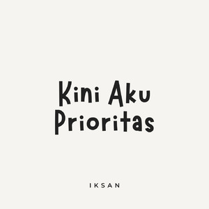 Kini Aku Prioritas