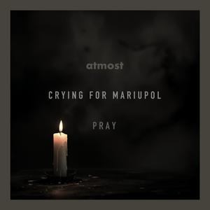 Crying for Mariupol