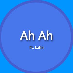 Ah Ah (feat. Latin)