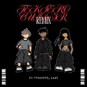 Tekierocuidar (feat. lazy & 77keffyy) (Remix)