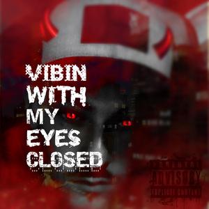 Vibin' With My Eyes Closed