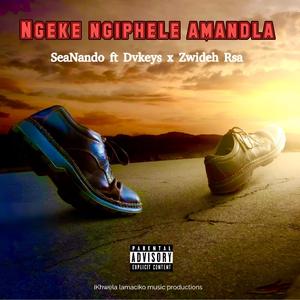 NGEKE NGIPHELE AMANDLA (feat. DvKeyz & Zwideh Rsa)