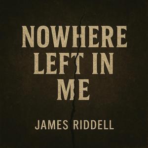 NOWHERE LEFT IN ME