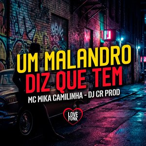Um Malandro Diz Que Tem