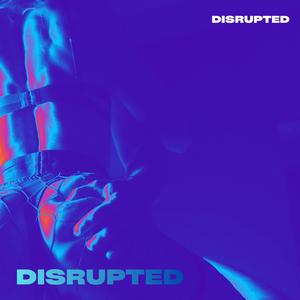 Disrupted