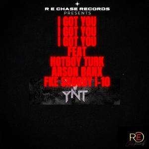 I GOT YOU (feat. HOTBOY TURK, ARSON BANX & FKE SKOOBY I-10)