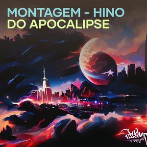 Montagem - Hino do Apocalipse