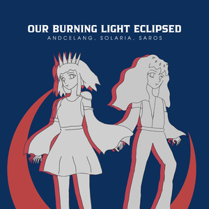 Our Burning Light Eclipsed