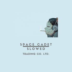 Space Cadet (Slowed) (Slowed)