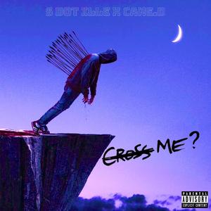 Cross Me? (feat. Cane.D)
