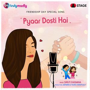 Pyaar Dosti Hai (feat. Shruti Dhasmana)
