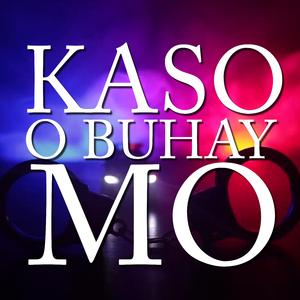 Kaso O Buhay Mo (feat. Malarong Basahista)