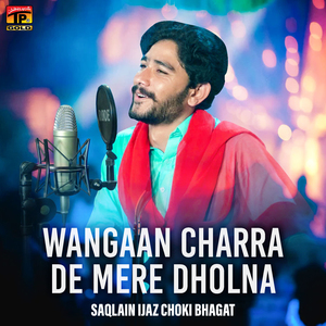 Wangaan Charra De Mere Dholna