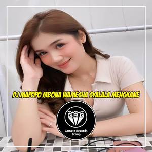 DJ MAPOPO MBONA WAMESHA SYALALA (MENGKANE)