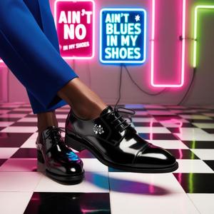 Ain’t No Blues in My Shoes